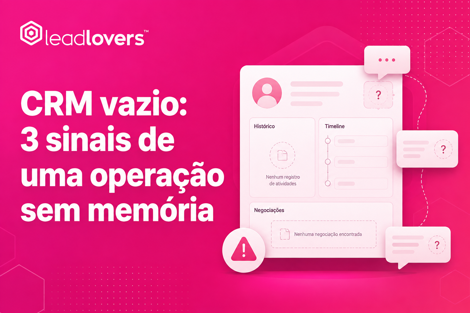 CRM vazio: 3 sinais de uma operação sem memória