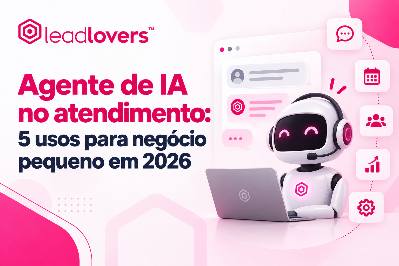 Agente de IA no atendimento: 5 usos para negócio pequeno em 2026
