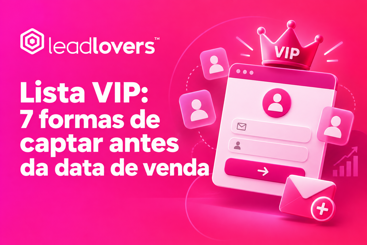Lista VIP: 7 formas de captar antes da data de venda